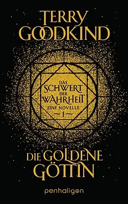 E-Book (epub) Die goldene Göttin - Das Schwert der Wahrheit von Terry Goodkind