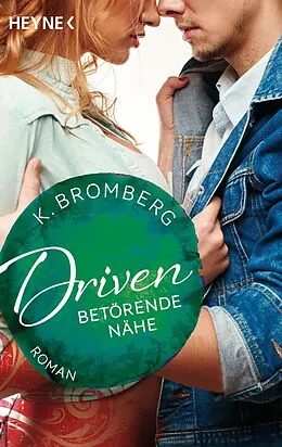 E-Book (epub) Driven. Betörende Nähe von K. Bromberg