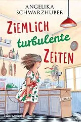E-Book (epub) Ziemlich turbulente Zeiten von Angelika Schwarzhuber