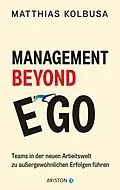 E-Book (epub) Management Beyond Ego von Matthias Kolbusa