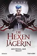 E-Book (epub) Die Hexenjägerin - Der Zirkel der Nacht von S.A. Hunt
