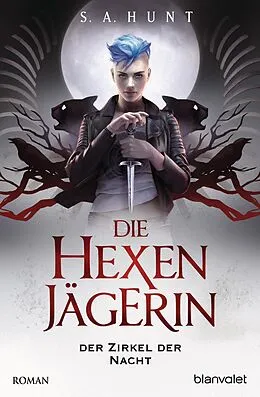 E-Book (epub) Die Hexenjägerin - Der Zirkel der Nacht von S.A. Hunt