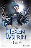 E-Book (epub) Die Hexenjägerin - Der Zirkel des Blutes von S.A. Hunt