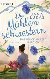 E-Book (epub) Die Mühlenschwestern - Das Glück wartet auf dich von Jana Lukas