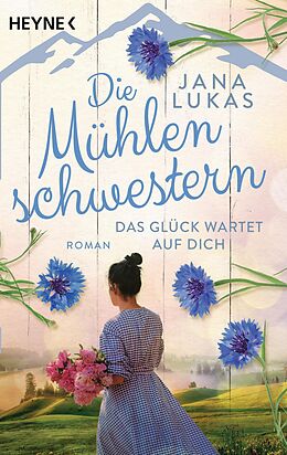 E-Book (epub) Die Mühlenschwestern - Das Glück wartet auf dich von Jana Lukas