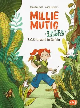 E-Book (epub) Millie Mutig, Super-Agentin - S.O.S. Urwald in Gefahr von Jennifer Bell, Alice Lickens