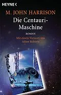 E-Book (epub) Die Centauri-Maschine von M. John Harrison