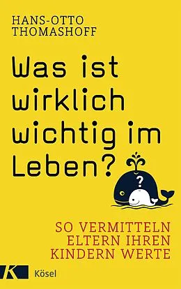 E-Book (epub) Was ist wirklich wichtig im Leben? von Hans-Otto Thomashoff