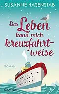 E-Book (epub) Das Leben kann mich kreuzfahrtweise von Susanne Hasenstab