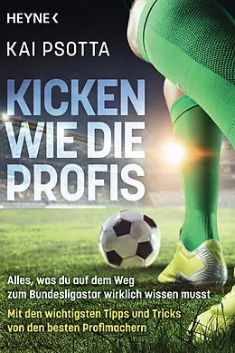 E-Book (epub) Kicken wie die Profis von Kai Psotta