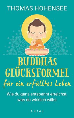 E-Book (epub) Buddhas Glücksformel für ein erfülltes Leben von Thomas Hohensee