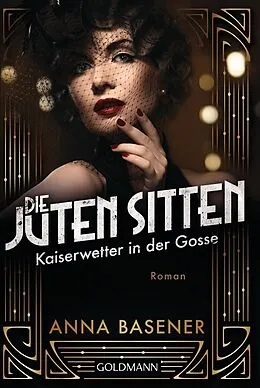 E-Book (epub) Die juten Sitten - Kaiserwetter in der Gosse von Anna Basener