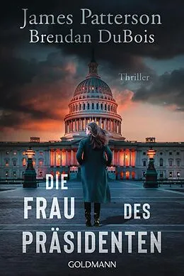 E-Book (epub) Die Frau des Präsidenten von James Patterson, Brendan DuBois