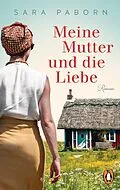 E-Book (epub) Meine Mutter und die Liebe von Sara Paborn