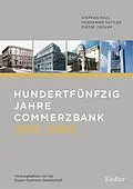 E-Book (epub) Hundertfünfzig Jahre Commerzbank 1870-2020 von Dieter Ziegler, Friederike Sattler, Stephan Paul