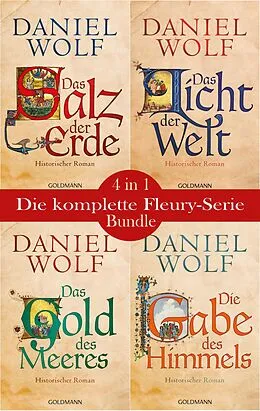 E-Book (epub) Die Fleury-Serie: Das Salz der Erde / Das Licht der Welt / Das Gold des Meeres / Die Gabe des Himmels von Daniel Wolf