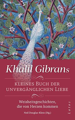 E-Book (epub) Khalil Gibrans kleines Buch der unvergänglichen Liebe von Khalil Gibran