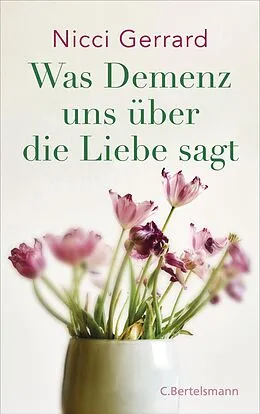 E-Book (epub) Was Demenz uns über die Liebe sagt von Nicci Gerrard