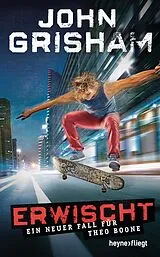 E-Book (epub) Erwischt: ein neuer Fall für Theo Boone von John Grisham
