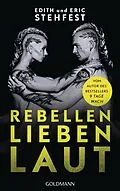 E-Book (epub) Rebellen lieben laut von Eric Stehfest, Edith Stehfest