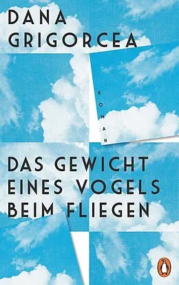 E-Book (epub) Das Gewicht eines Vogels beim Fliegen von Dana Grigorcea