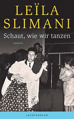 E-Book (epub) Schaut, wie wir tanzen von Leïla Slimani