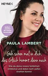 E-Book (epub) Geh schon mal in dich, das Glück kommt dann nach von Paula Lambert