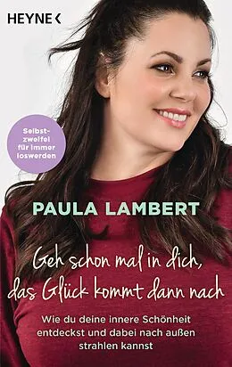 E-Book (epub) Geh schon mal in dich, das Glück kommt dann nach von Paula Lambert