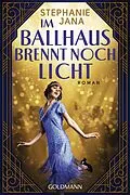 E-Book (epub) Im Ballhaus brennt noch Licht von Stephanie Jana