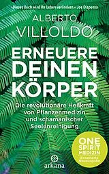 E-Book (epub) Erneuere deinen Körper von Alberto Villoldo