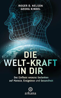 E-Book (epub) Die Welt-Kraft in dir von Roger D. Nelson, Georg Kindel