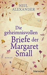 E-Book (epub) Die geheimnisvollen Briefe der Margaret Small von Neil Alexander