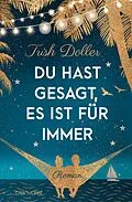 E-Book (epub) Du hast gesagt, es ist für immer von Trish Doller