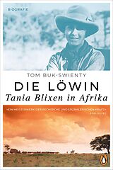 E-Book (epub) Die Löwin. Tania Blixen in Afrika von Tom Buk-Swienty