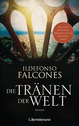 E-Book (epub) Die Tränen der Welt von Ildefonso Falcones