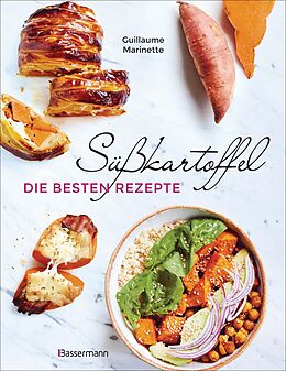 E-Book (epub) Süßkartoffel - die besten Rezepte für Püree, Pommes, Bowls, Currys, Suppen, Salate, Chips und Dips. Glutenfrei von Guillaume Marinette