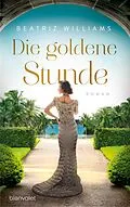 E-Book (epub) Die goldene Stunde von Beatriz Williams