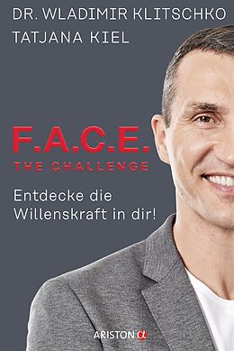 E-Book (epub) F.A.C.E. the Challenge von Wladimir Klitschko, Tatjana Kiel