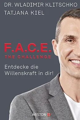 E-Book (epub) F.A.C.E. the Challenge von Wladimir Klitschko, Tatjana Kiel