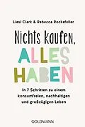 E-Book (epub) Nichts kaufen, alles haben von Liesl Clark, Rebecca Rockefeller