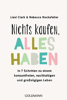 E-Book (epub) Nichts kaufen, alles haben von Liesl Clark, Rebecca Rockefeller