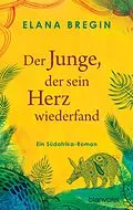 E-Book (epub) Der Junge, der sein Herz wiederfand von Elana Bregin