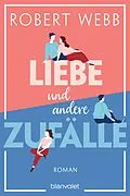 E-Book (epub) Liebe und andere Zufälle von Robert Webb