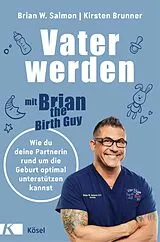 E-Book (epub) Vater werden mit »Brian the Birth Guy« von Brian W. Salmon, Kirsten Brunner