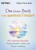 E-Book (epub) Das kleine Buch vom inneren Frieden von Ashley Davis Bush