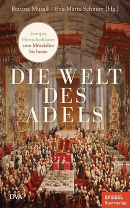 E-Book (epub) Die Welt des Adels von Bettina Musall, Eva-Maria Schnurr