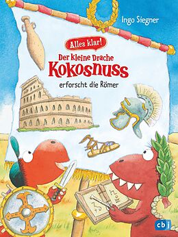 E-Book (epub) Alles klar! Der kleine Drache Kokosnuss erforscht die Römer von Ingo Siegner