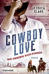 E-Book (epub) Cowboy Love - Wo Herzen sich finden von Jessica Clare