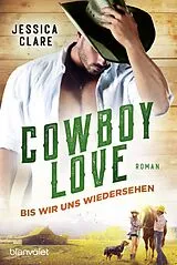 E-Book (epub) Cowboy Love - Bis wir uns wiedersehen von Jessica Clare