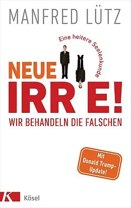 E-Book (epub) Neue Irre - Wir behandeln die Falschen von Manfred Lütz